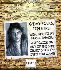 G'day folks, Tim here! Click on the side objects for info about me, or send me an e-mail!